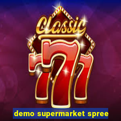 demo supermarket spree